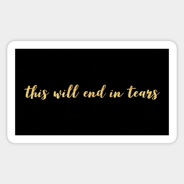 This will end in tears Sticker by mike11209